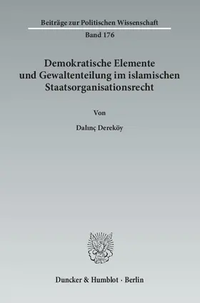 Dereköy |  Demokratische Elemente und Gewaltenteilung im islamischen Staatsorganisationsrecht | Buch |  Sack Fachmedien