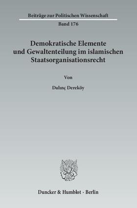 Dereköy | Demokratische Elemente und Gewaltenteilung im islamischen Staatsorganisationsrecht | Buch | 978-3-428-13908-8 | sack.de