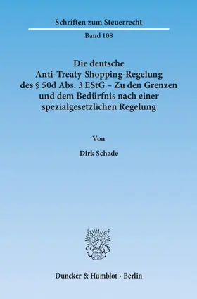 Schade |  Die deutsche Anti-Treaty-Shopping-Regelung des § 50d Abs. 3 EStG – Zu den Grenzen und dem Bedürfnis nach einer spezialgesetzlichen Regelung | Buch |  Sack Fachmedien