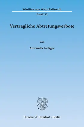 Nefzger | Vertragliche Abtretungsverbote | Buch | 978-3-428-13969-9 | www.sack.de