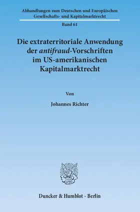 Richter |  Die extraterritoriale Anwendung der antifraud-Vorschriften im US-amerikanischen Kapitalmarktrecht | Buch |  Sack Fachmedien