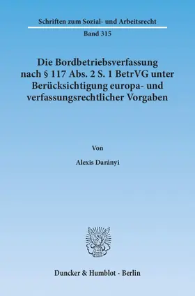 Darányi |  Die Bordbetriebsverfassung nach § 117 Abs. 2 S. 1 BetrVG unter Berücksichtigung europa- und verfassungsrechtlicher Vorgaben | Buch |  Sack Fachmedien