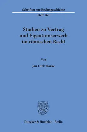 Harke |  Studien zu Vertrag und Eigentumserwerb im römischen Recht. | Buch |  Sack Fachmedien