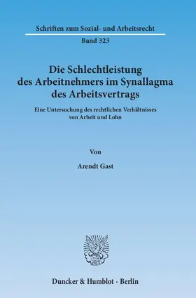 Gast |  Die Schlechtleistung des Arbeitnehmers im Synallagma des Arbeitsvertrags. | Buch |  Sack Fachmedien