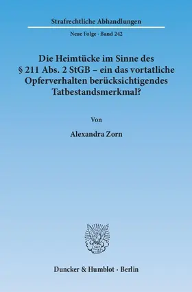 Zorn |  Die Heimtücke im Sinne des § 211 Abs. 2 StGB – ein das vortatliche Opferverhalten berücksichtigendes Tatbestandsmerkmal? | Buch |  Sack Fachmedien