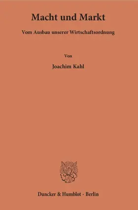 Kahl | Macht und Markt | Buch | 978-3-428-14055-8 | sack.de