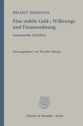 Siekmann / Baums |  Eine stabile Geld-, Währungs- und Finanzordnung. | Buch |  Sack Fachmedien