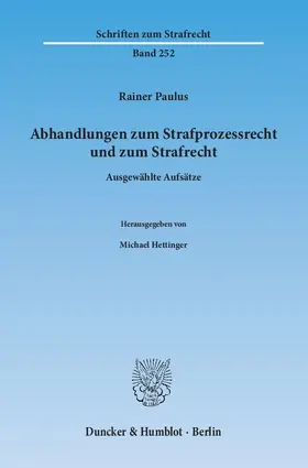 Hettinger / Paulus |  Abhandlungen zum Strafprozessrecht und zum Strafrecht | Buch |  Sack Fachmedien
