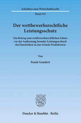 Gondert | Der wettbewerbsrechtliche Leistungsschutz | Buch | 978-3-428-14066-4 | sack.de