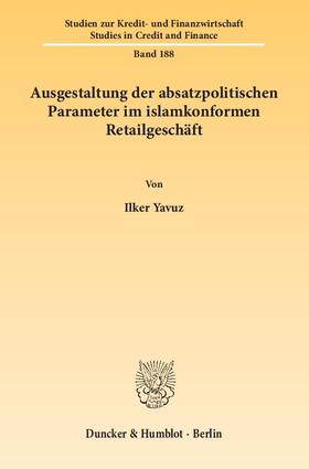 Yavuz | Ausgestaltung der absatzpolitischen Parameter im islamkonformen Retailgeschäft | Buch | 978-3-428-14076-3 | sack.de