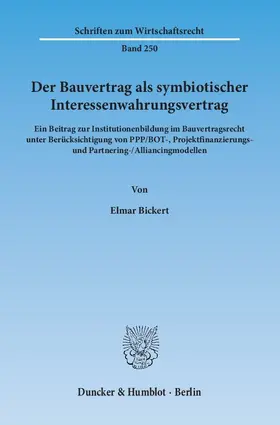 Bickert | Der Bauvertrag als symbiotischer Interessenwahrungsvertrag | Buch | 978-3-428-14097-8 | sack.de
