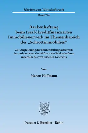 Hoffmann |  Bankenhaftung beim (real-)kreditfinanzierten Immobilienerwerb im Themenbereich der »Schrottimmobilien« | Buch |  Sack Fachmedien