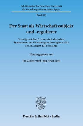 Ziekow / Seok | Der Staat als Wirtschaftssubjekt und -regulierer | Buch | 978-3-428-14168-5 | sack.de