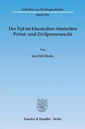 Harke |  Der Eid im klassischen römischen Privat- und Zivilprozessrecht | Buch |  Sack Fachmedien