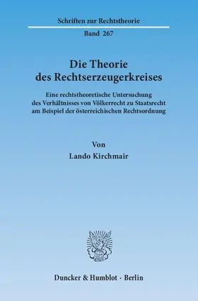 Kirchmair |  Die Theorie des Rechtserzeugerkreises | Buch |  Sack Fachmedien