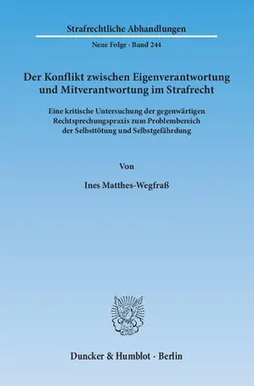 Matthes-Wegfraß |  Der Konflikt zwischen Eigenverantwortung und Mitverantwortung im Strafrecht | Buch |  Sack Fachmedien