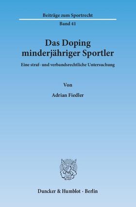 Fiedler | Das Doping minderjähriger Sportler | Buch | 978-3-428-14216-3 | sack.de