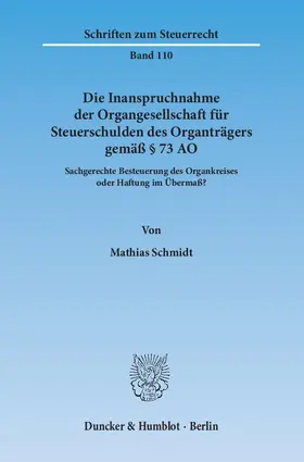 Schmidt |  Die Inanspruchnahme der Organgesellschaft für Steuerschulden des Organträgers gemäß § 73 AO | Buch |  Sack Fachmedien