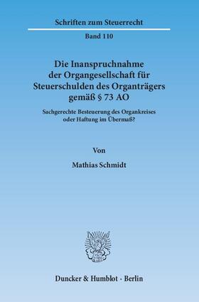 Schmidt | Die Inanspruchnahme der Organgesellschaft für Steuerschulden des Organträgers gemäß § 73 AO | Buch | 978-3-428-14226-2 | sack.de