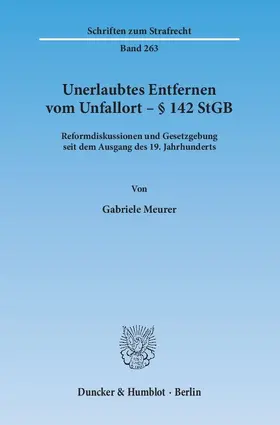 Meurer |  Unerlaubtes Entfernen vom Unfallort – § 142 StGB | Buch |  Sack Fachmedien