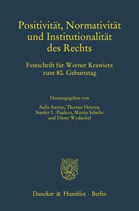 Aarnio / Hoeren / Paulson |  Positivität, Normativität und Institutionalität des Rechts. | Buch |  Sack Fachmedien