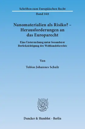 Schulz |  Nanomaterialien als Risiko? – Herausforderungen an das Europarecht | Buch |  Sack Fachmedien