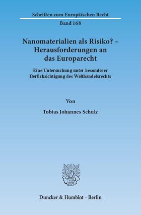 Schulz | Nanomaterialien als Risiko? - Herausforderungen an das Europarecht | Buch | 978-3-428-14307-8 | sack.de
