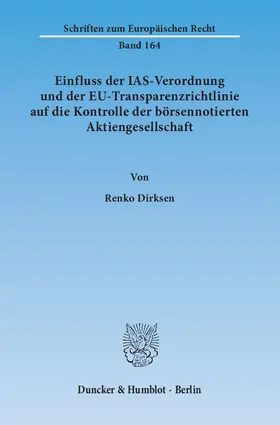 Dirksen |  Einfluss der IAS-Verordnung und der EU-Transparenzrichtlinie auf die Kontrolle der börsennotierten Aktiengesellschaft | Buch |  Sack Fachmedien