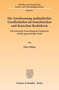 Kühne |  Die Anerkennung ausländischer Gesellschaften im französischen und deutschen Rechtskreis | Buch |  Sack Fachmedien