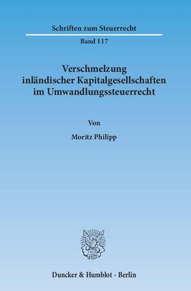 Philipp |  Verschmelzung inländischer Kapitalgesellschaften im Umwandlungssteuerrecht | Buch |  Sack Fachmedien