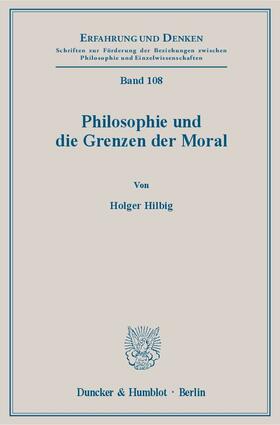 Hilbig |  Philosophie und die Grenzen der Moral | Buch |  Sack Fachmedien