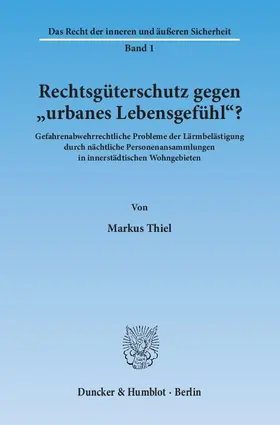 Thiel |  Rechtsgüterschutz gegen "urbanes Lebensgefühl"? | Buch |  Sack Fachmedien