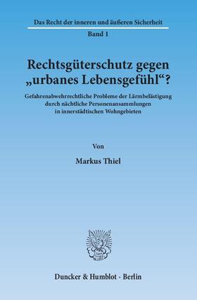Thiel | Rechtsgüterschutz gegen »urbanes Lebensgefühl«? | Buch | 978-3-428-14383-2 | sack.de