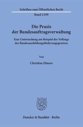 Elmers | Die Praxis der Bundesauftragsverwaltung | Buch | 978-3-428-14386-3 | sack.de