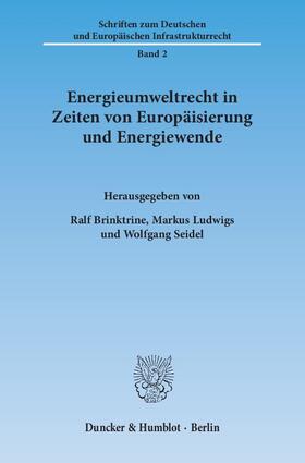 Brinktrine / Ludwigs / Seidel | Energieumweltrecht in Zeiten von Europäisierung und Energiewende | Buch | 978-3-428-14440-2 | sack.de