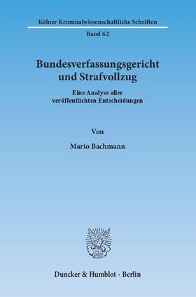 Bachmann |  Bundesverfassungsgericht und Strafvollzug | Buch |  Sack Fachmedien