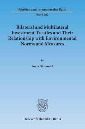 Dünnwald |  Bilateral and Multilateral Investment Treaties and Their Relationship with Environmental Norms and Measures | Buch |  Sack Fachmedien