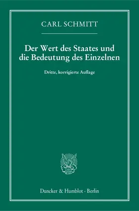 Schmitt |  Der Wert des Staates und die Bedeutung des Einzelnen | Buch |  Sack Fachmedien