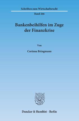 Bringmann | Bringmann, C: Bankenbeihilfen im Zuge der Finanzkrise | Buch | 978-3-428-14514-0 | sack.de