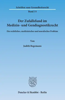 Begemann |  Der Zufallsfund im Medizin- und Gendiagnostikrecht | Buch |  Sack Fachmedien