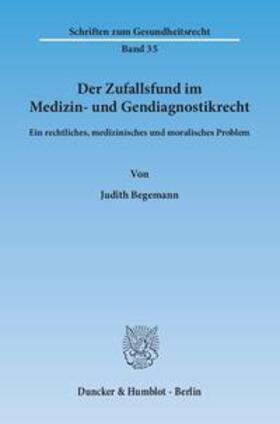 Begemann |  Begemann, J: Zufallsfund im Medizin- und Gendiagnostikrecht | Buch |  Sack Fachmedien