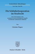 Wagner |  Die Schönheitsoperation im Strafrecht | Buch |  Sack Fachmedien
