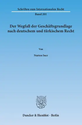 Ince |  Der Wegfall der Geschäftsgrundlage nach deutschem und türkischem Recht | Buch |  Sack Fachmedien