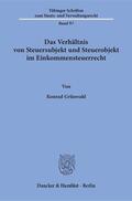 Grünwald |  Das Verhältnis von Steuersubjekt und Steuerobjekt im Einkommensteuerrecht | Buch |  Sack Fachmedien