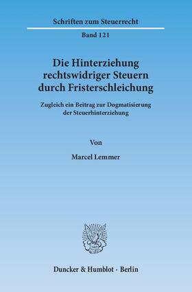 Lemmer | Die Hinterziehung rechtswidriger Steuern durch Fristerschleichung | Buch | 978-3-428-14551-5 | sack.de