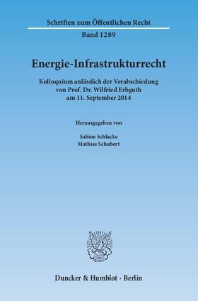 Schlacke / Schubert |  Energie-Infrastrukturrecht | Buch |  Sack Fachmedien