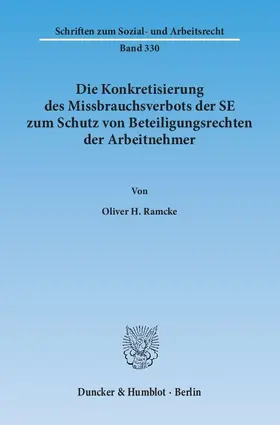 Ramcke |  Die Konkretisierung des Missbrauchsverbots der SE zum Schutz von Beteiligungsrechten der Arbeitnehmer. | Buch |  Sack Fachmedien