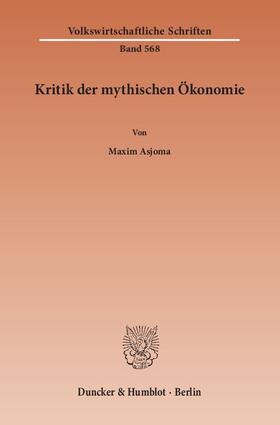Asjoma |  Asjoma, M: Kritik der mythischen Ökonomie | Buch |  Sack Fachmedien