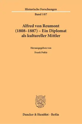 Pohle |  Alfred von Reumont (1808–1887) – Ein Diplomat als kultureller Mittler. | Buch |  Sack Fachmedien