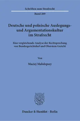 Malolepszy |  Deutsche und polnische Auslegungs- und Argumentationskultur im Strafrecht. | Buch |  Sack Fachmedien